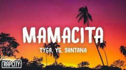 Tyga-YG-Santana-MAMACITA-Lyrics